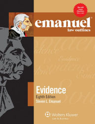 Title: Emanuel Law Outlines: Evidence, Eighth Edition, Author: Steven L. Emanuel