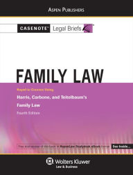 Title: Casenote Legal Briefs for Family Law, Keyed to Harris, Carbone, and Teitelbaum, Author: Casenote Legal Briefs