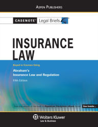 Title: Casenote Legal Briefs for Insurance Law, Keyed to Abraham, Author: Casenote Legal Briefs