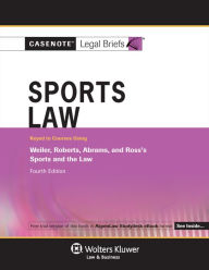 Title: Casenote Legal Briefs for Sports Law, Keyed to Weiler, Roberts, Abrams, and Ross, Author: Casenote Legal Briefs