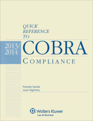 Title: Quick Reference to COBRA Compliance, 2013-2014 Edition, Author: Pamela Sande