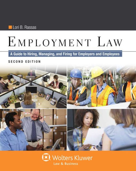 Employment Law: A Guide to Hiring, Managing, and Firing for Employers and Employees, Second Edition / Edition 2