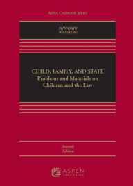 Title: Child Family and State: Problems and Material on Children and the Law / Edition 7, Author: Robert H. Mnookin