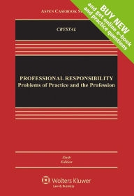 Title: Professional Responsibility: Problems of Practice and the Profession / Edition 6, Author: Nathan M. Crystal