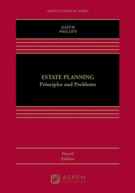 Title: Estate Planning: Principles and Problems / Edition 4, Author: Wayne M. Gazur