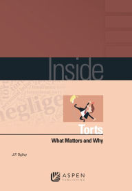 Title: Inside Torts: What Matters and Why, Author: J.P. Ogilvy