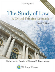 Title: The Study of Law: A Critical Thinking Approach 4e / Edition 4, Author: Katherine A. Currier
