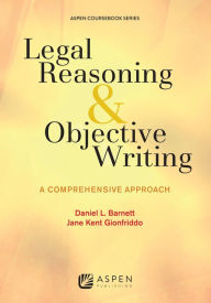 Title: Legal Reasoning and Objective Writing: A Comprehensive Approach, Author: Daniel L. Barnett