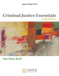 Title: Criminal Justice Essentials / Edition 10, Author: Sue Titus Reid