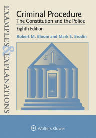 Title: Examples & Explanations for Criminal Procedure / Edition 8, Author: Robert M. Bloom