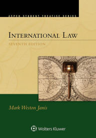 Title: Aspen Treatise for International Law / Edition 7, Author: Mark Weston Janis
