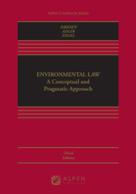 Title: Environmental Law: A Conceptual and Pragmatic Approach / Edition 3, Author: David M. Driesen