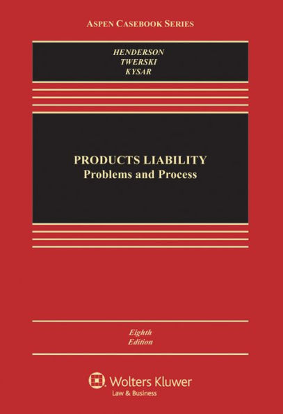 Products Liability: Problems and Process / Edition 8