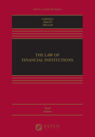 Title: The Law of Financial Institutions / Edition 6, Author: Richard Scott Carnell