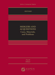 Title: Mergers and Acquisitions: Cases, Materials, and Problems / Edition 4, Author: Therese H. Maynard