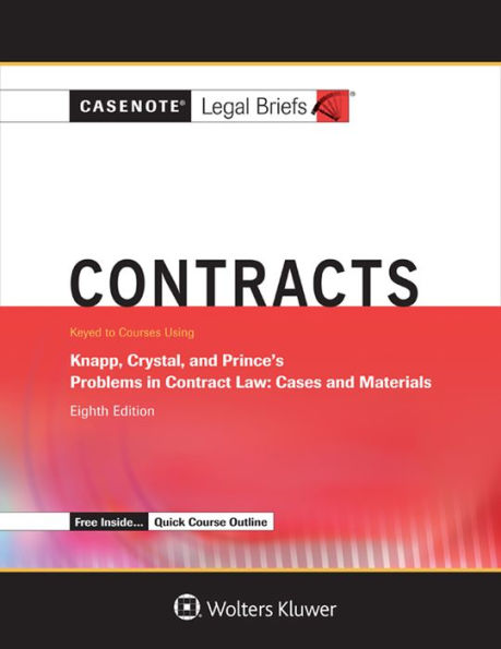 Casenote Legal Briefs for Contracts, keyed to Knapp, Crystal, and Prince / Edition 8