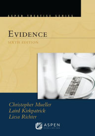 Title: Aspen Treatise for Evidence / Edition 6, Author: Christopher B. Mueller
