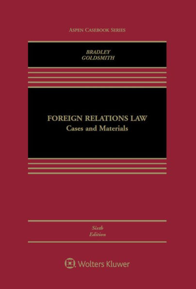 Foreign Relations Law: Cases and Materials / Edition 6