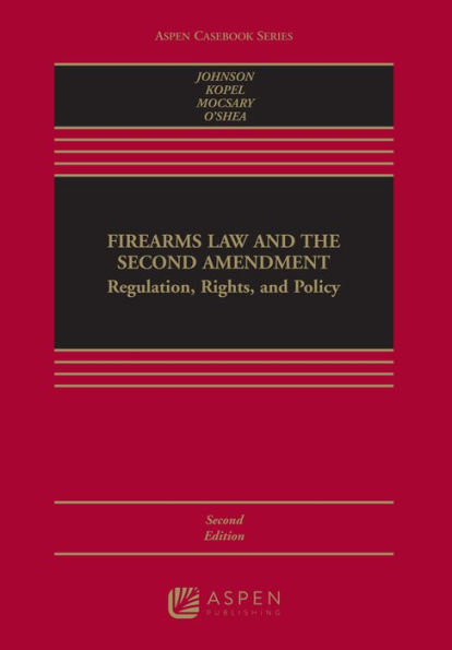 Firearms Law and the Second Amendment: Regulation, Rights, and Policy / Edition 2