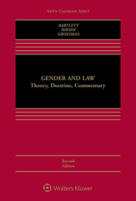 Title: Gender and Law: Theory, Doctrine, Commentary / Edition 7, Author: Katharine T. Bartlett