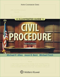 Title: An Illustrated Guide To Civil Procedure / Edition 3, Author: Michael P. Allen