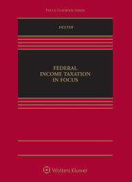 Title: Federal Income Taxation in Focus / Edition 1, Author: Bobby L. Dexter