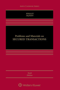 Title: Problems and Materials on Secured Transactions / Edition 10, Author: Douglas J. Whaley