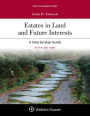 Estates in Land and Future Interests: A Step-by-Step Guide / Edition 5