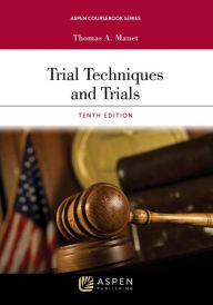 Title: Trial Techniques and Trials / Edition 10, Author: Thomas A. Mauet