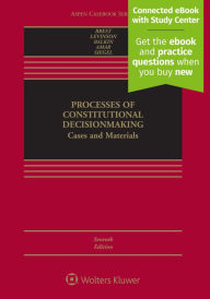 Title: Processes of Constitutional Decisionmaking: Cases and Materials [Connected eBook with Study Center] / Edition 7, Author: Paul Brest