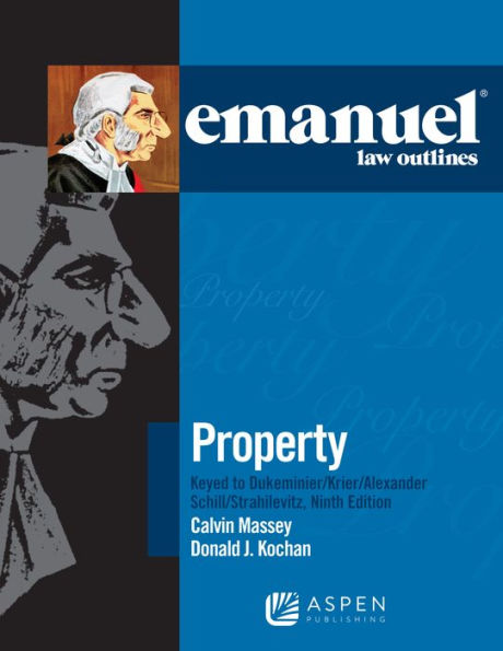 Emanuel Law Outlines for Property Keyed to Dukeminier, Krier, Alexander, Schill, Strahilevitz / Edition 9