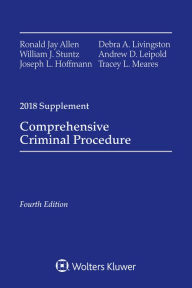 Title: Comprehensive Criminal Procedure: 2018 Case Supplement, Author: Ronald Jay Allen