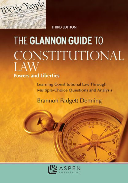 Glannon Guide to Constitutional Law: Learning Constitutional Law Through Multiple-Choice Questions and Analysis / Edition 3