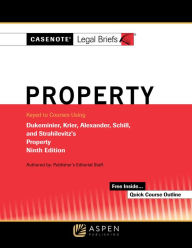 Title: Casenote Legal Briefs for Property Keyed to Dukeminier, Krier, Alexander, Schill, Strahilevitz / Edition 9, Author: Casenote Legal Briefs