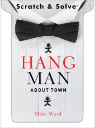 Title: Scratch & Solve Hangman About Town, Author: Mike Ward