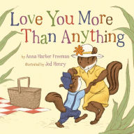 Title: Love You More Than Anything, Author: Anna Harber Freeman