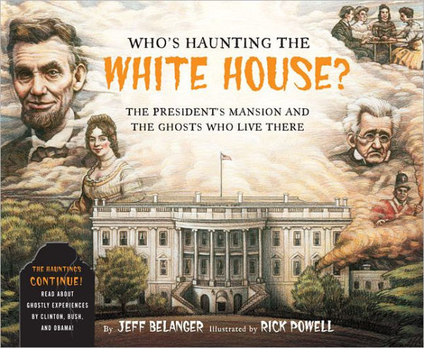 Who's Haunting the White House?: The President's Mansion and the Ghosts Who Live There