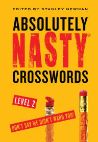 Title: Absolutely Nasty Crosswords Level 2, Author: Stanley Newman