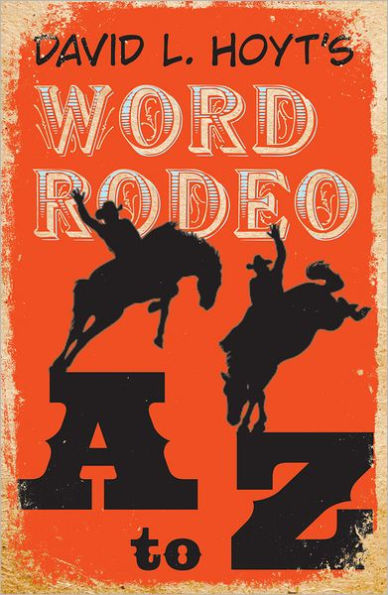 David L. Hoyt's Word Rodeo A-to-Z