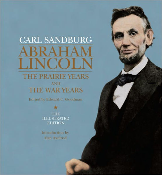 Abraham Lincoln: The Illustrated Edition: The Prairie Years and The War Years