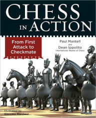 Title: Chess in Action: From First Attack to Checkmate, Author: Paul Mantell