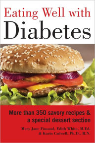 Title: Eating Well with Diabetes: More Than 350 Savory Recipes and a Special Dessert Section, Author: Mary Jane Finsand