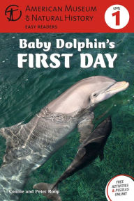 Title: Baby Dolphin's First Day: (Level 1), Author: American Museum of Natural History