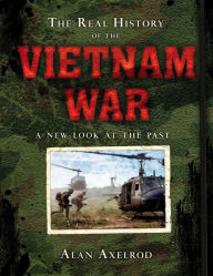 Title: The Real History of the Vietnam War: A New Look at the Past, Author: Alan Axelrod