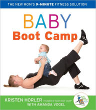 Title: Baby Boot Camp: The New Mom's 9-Minute Fitness Solution, Author: Kristen Horler