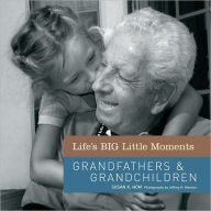 Title: Life's BIG Little Moments: Grandfathers & Grandchildren, Author: Susan K. Hom