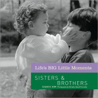 Title: Life's BIG Little Moments: Sisters & Brothers, Author: Susan K. Hom