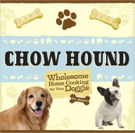 Title: Chow Hound: Wholesome Home Cooking for Your Doggie, Author: Eve Adamson