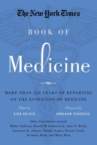 Title: The New York Times Book of Medicine: More than 150 Years of Reporting on the Evolution of Medicine, Author: Gina Kolata