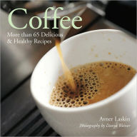 Title: Coffee: More than 65 Delicious & Healthy Recipes (PagePerfect NOOK Book), Author: Avner Laskin